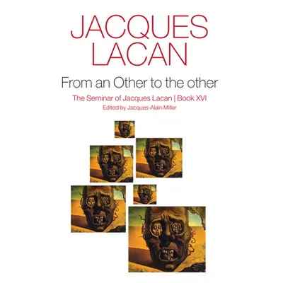 "From an Other to the Other, Book XVI" - "" ("Lacan Jacques")