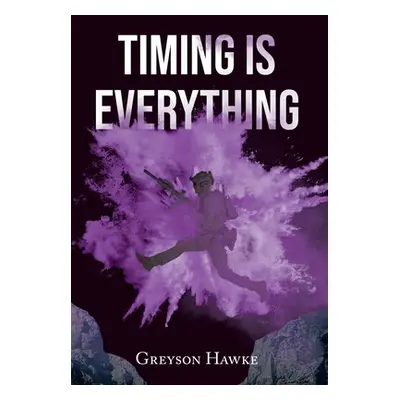 "Timing is Everything" - "" ("Hawke Greyson")