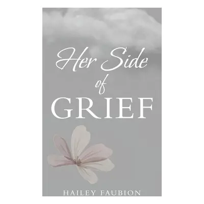 "Her Side of Grief" - "" ("Faubion Hailey")