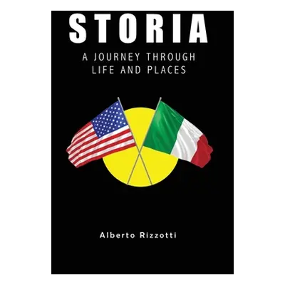 "Storia: A Journey Through Life and Places" - "" ("Rizzotti Alberto")