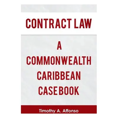 "Contract Law a Commonwealth Caribbean Case Book" - "" ("Affonso Timothy A.")