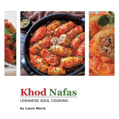 "Khod Nafas: Lebanese Soul Cooking" - "" ("Morie Laura")