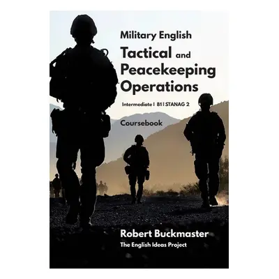 "Military English Tactical and Peacekeeping Operations: Coursebook" - "" ("Buckmaster Robert And