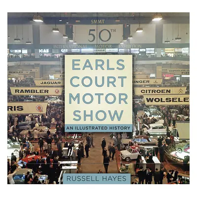 "Earls Court Motor Show: An Illustrated History" - "" ("Hayes Russell")