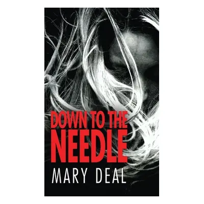 "Down to the Needle" - "" ("Deal Mary")