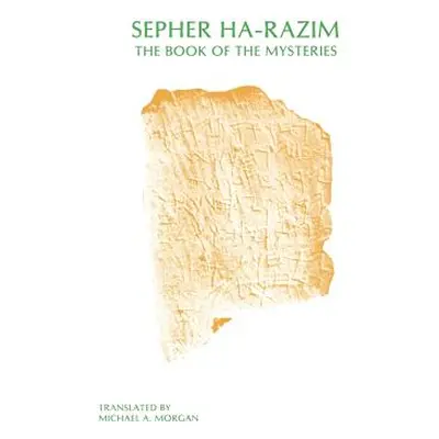 "Sepher Ha-Razim: The Book of Mysteries" - "" ("Morgan Michael A.")