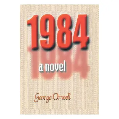 "1984 a novel" - "" ("Orwell George")