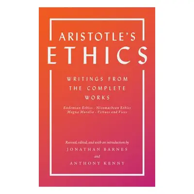 "Aristotle's Ethics: Writings from the Complete Works - Revised Edition" - "" ("Aristotle")