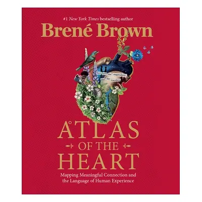 Atlas of the Heart - Mapping Meaningful Connection and the Language of Human Experience (Brown B