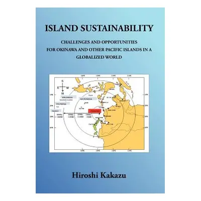 "Island Sustainability: Challenges and Opportunities for Okinawa and Other Pacific Islands in a 