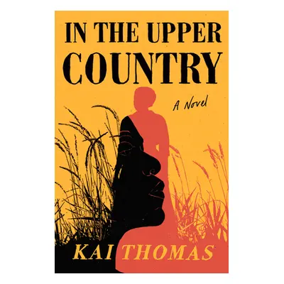 "In the Upper Country" - "A Novel" ("")