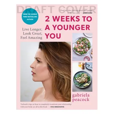 "2 Weeks to a Younger You: Secrets to Living Longer & Feeling Fantastic" - "" ("Peacock Gabriela