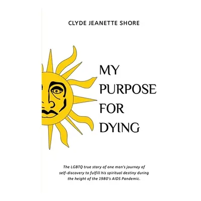 "My Purpose For Dying" - "" ("Shore Clyde Jeanette")