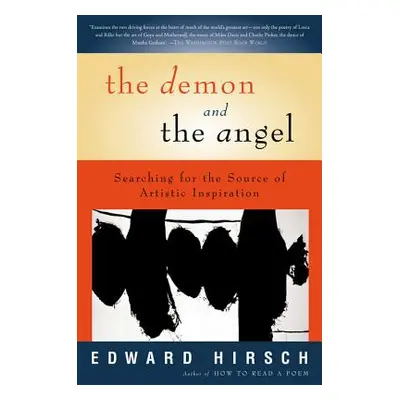 "The Demon and the Angel: Searching for the Source of Artistic Inspiration" - "" ("Hirsch Edward