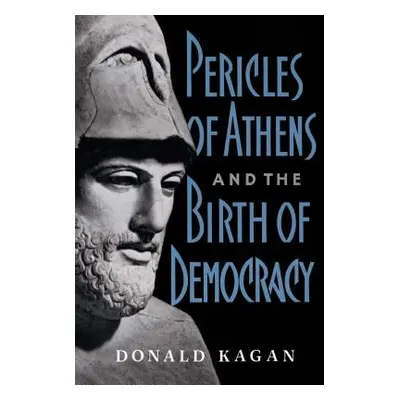 "Pericles of Athens and the Birth of Democracy" - "" ("Kagan Donald")