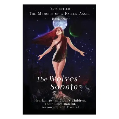 "The Memoirs of a Fallen Angel: The Wolves' Sonata" - "" ("Butler Anya")