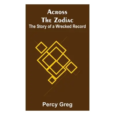 "Across The Zodiac; The Story Of A Wrecked Record" - "" ("Greg Percy")