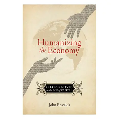 "Humanizing the Economy: Co-Operatives in the Age of Capital" - "" ("Restakis John")