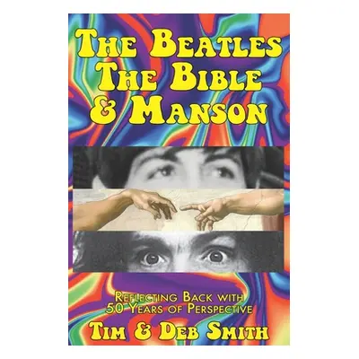 "The Beatles, The Bible and Manson: Reflecting Back with 50 Years of Perspective" - "" ("Smith T