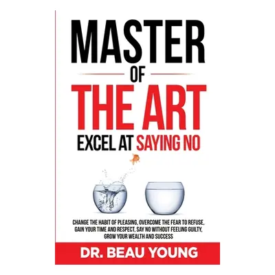 "Master of the Arts: Excel at Saying No" - "" ("Young Beau")