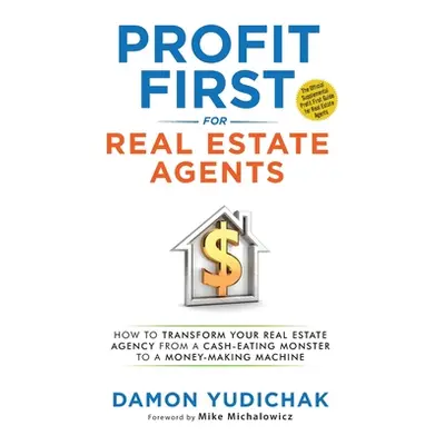 "Profit First for Real Estate Agents" - "" ("Yudichak Damon")