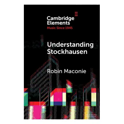 "Understanding Stockhausen" - "" ("Maconie Robin")