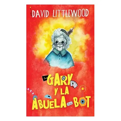 "Gary y la abuela-bot" - "" ("Littlewood David")