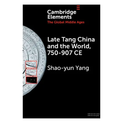 "Late Tang China and the World, 750-907 Ce" - "" ("Yang Shao-Yun")