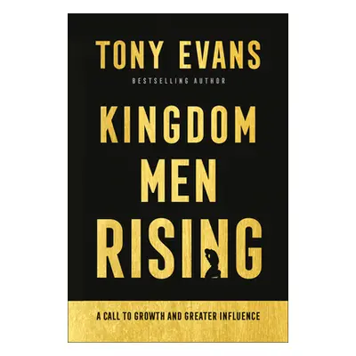 "Kingdom Men Rising: A Call to Growth and Greater Influence" - "" ("Evans Tony")