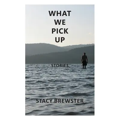 "What We Pick Up" - "" ("Brewster Stacy")