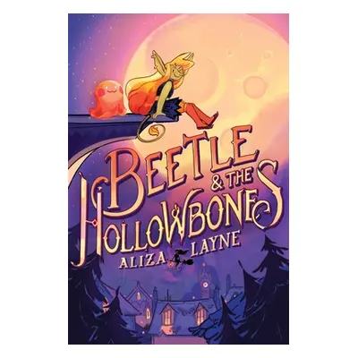 "Beetle & the Hollowbones" - "" ("Layne Aliza")