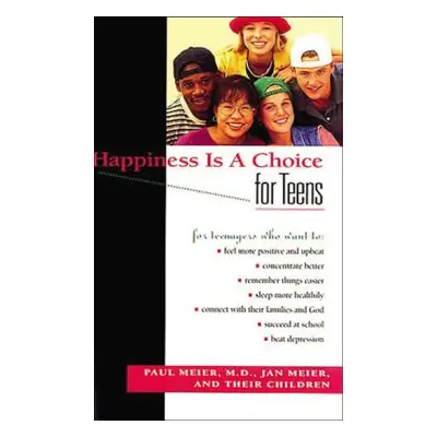 "Happiness Is a Choice for Teens" - "" ("Meier Paul")