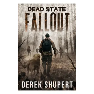 "Dead State: Fallout" - "" ("Shupert Derek")