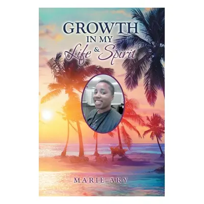 "Growth in My Life & Spirit" - "" ("Ary Marie")