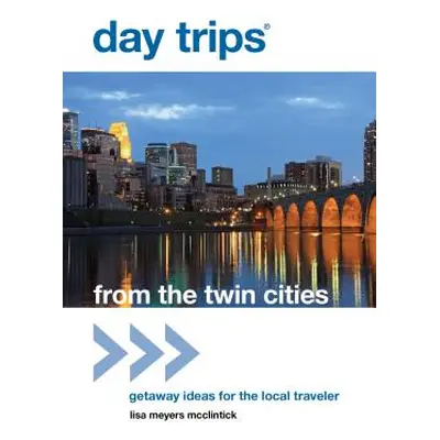 "Day Trips(R) from the Twin Cities: Getaway Ideas For The Local Traveler, First Edition" - "" ("