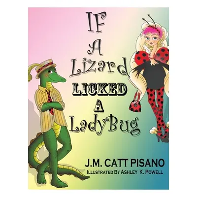 "If A Lizard Licked A LadyBug" - "" ("Pisano J. M. Catt")