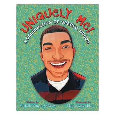 "Uniquely Me!: A Celebration of Special Needs" - "" ("O'Reilly Michelle Vanessa")