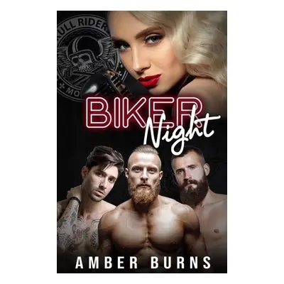 "Biker Night: A Reverse Harem, Motorcycle Club Romance" - "" ("Burns Amber")