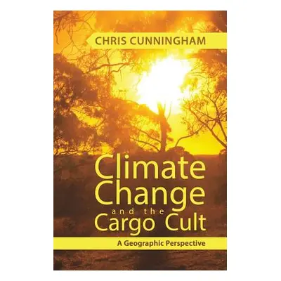 "Climate Change And The Cargo Cult" - "" ("Cunningham Chris")