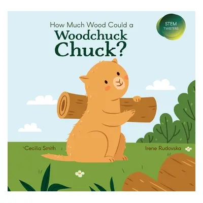 "How Much Wood Could a Woodchuck Chuck?" - "" ("Smith Cecilia")