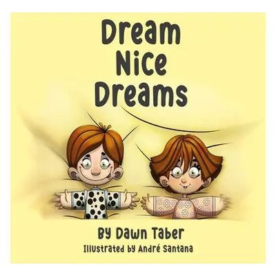 "Dream Nice Dreams" - "" ("Taber Dawn")