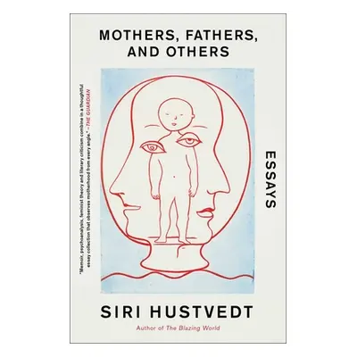 "Mothers, Fathers, and Others: Essays" - "" ("Hustvedt Siri")