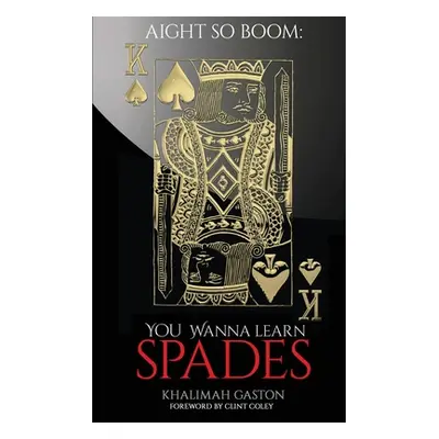 "Aight So Boom: Wanna Learn Spades" - "" ("Gaston Khalimah")