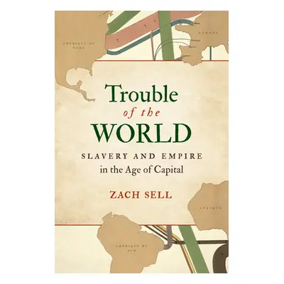 "Trouble of the World: Slavery and Empire in the Age of Capital" - "" ("Sell Zach")