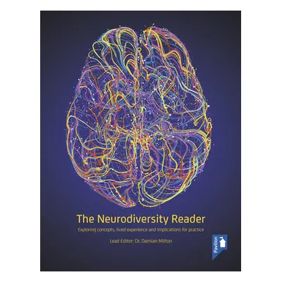 "The Neurodiversity Reader: Exploring Concepts, Lived Experience and Implications for Practice" 