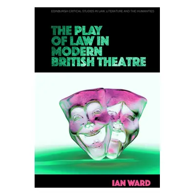 "The Play of Law in Modern British Theatre" - "" ("Ward Ian")