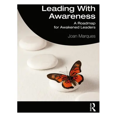 "Leading With Awareness: A Roadmap for Awakened Leaders" - "" ("Marques Joan")