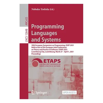 "Programming Languages and Systems: 30th European Symposium on Programming, ESOP 2021, Held as P