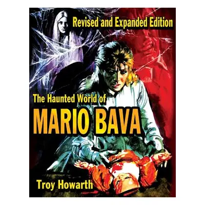 "The Haunted World of Mario Bava" - "" ("Howarth Troy")