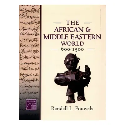 "The African and Middle Eastern World, 600-1500" - "" ("Pouwels Randall L.")